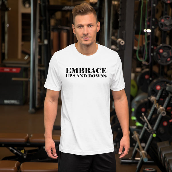 Embrace The Ups And Downs Unisex t-shirt